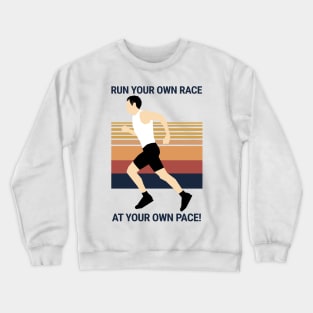 Run your own Race at your own Pace! Crewneck Sweatshirt